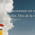 A tus manos, Señor, encomiendo mi espíritu